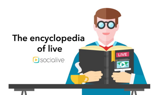 The Encyclopedia of Live: 19 Ways To Use Live Video for Marketing